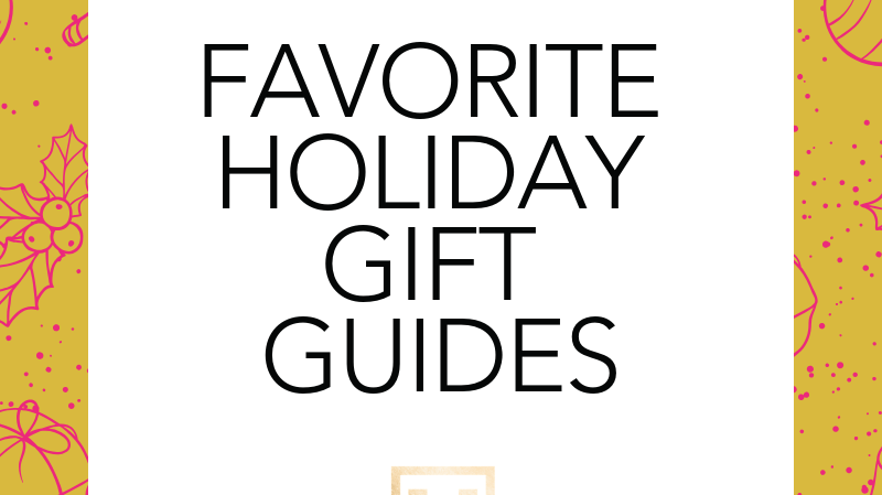 Our Favorite Holiday Gift Guides